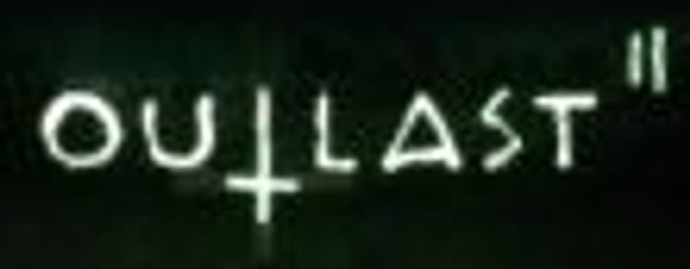 Официальный анонс Outlast 2