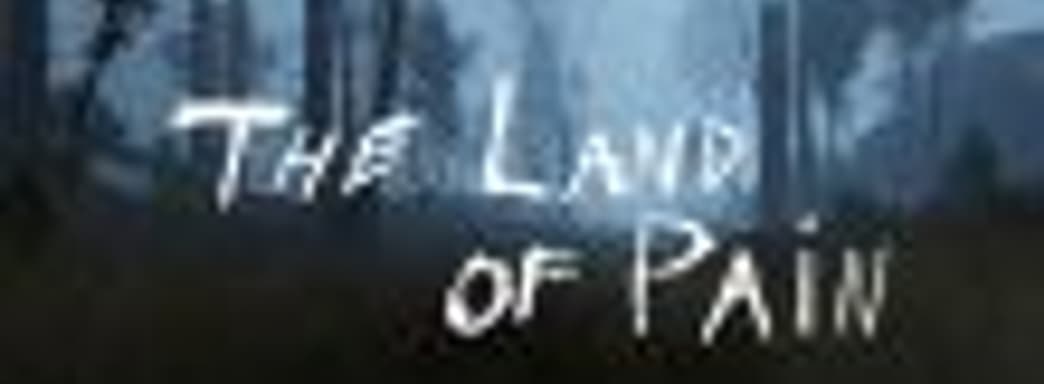 Трейлер в выходу инди-хоррора The Land of Pain	