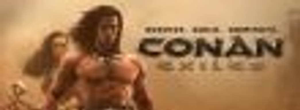 Полная версия Conan Exiles появится в мае 2018 года