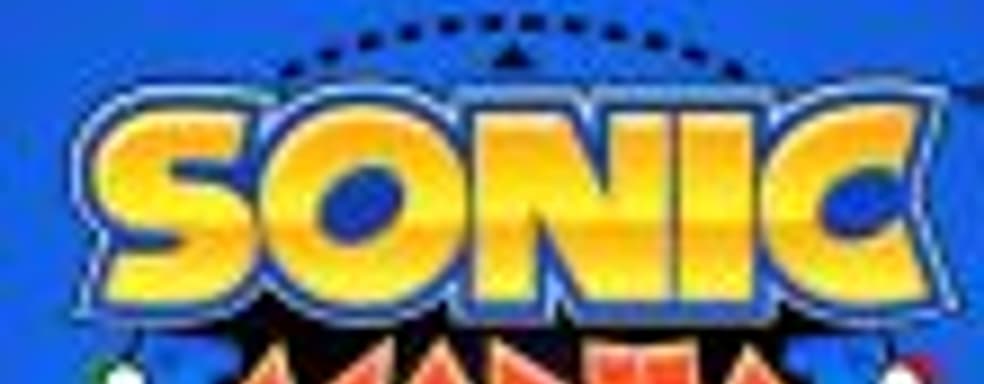 Анонс и трейлер Sonic Mania – возвращение классического Соника