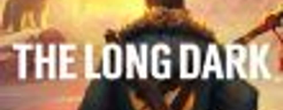 Выживание The Long Dark обзавелось масштабным обновлением