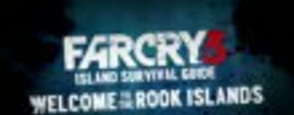 Far Cry 3 - руководство по выживанию на острове