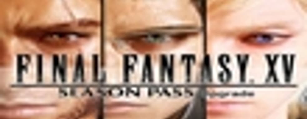 Анонс Final Fantasy XV Season Pass 